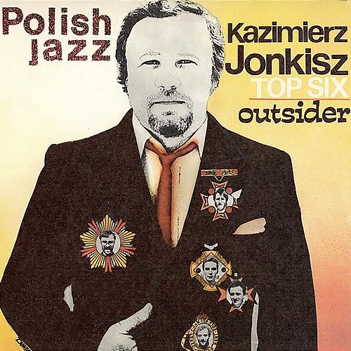 Outsider (Polish Jazz vol. 71) Kazimierz Jonkisz Top Six