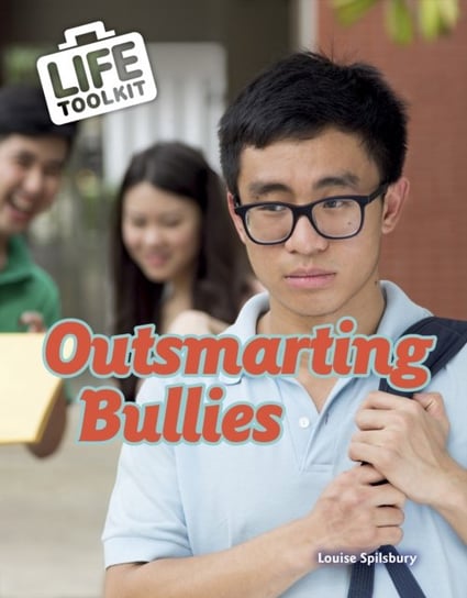 Outsmarting Bullies Louise Spilsbury