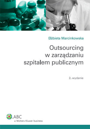 Outsourcing w zarządzaniu szpitalem publicznym Marcinkowska Elżbieta