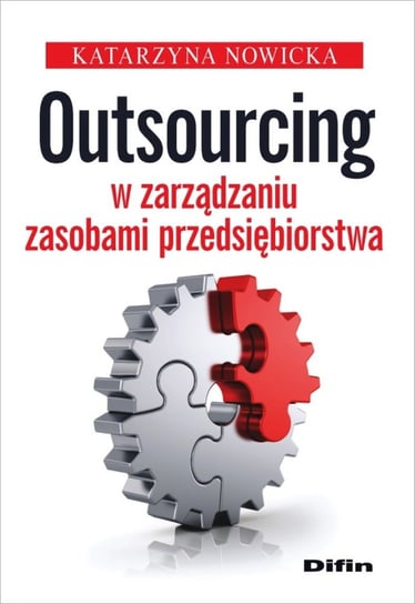 Outsourcing w zarządzaniu zasobami przedsiębiorstwa Nowicka Katarzyna