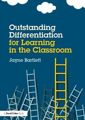 Outstanding Differentiation for Learning in the Classroom Bartlett Jayne