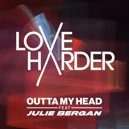 Outta My Head Love Harder feat. Julie Bergan