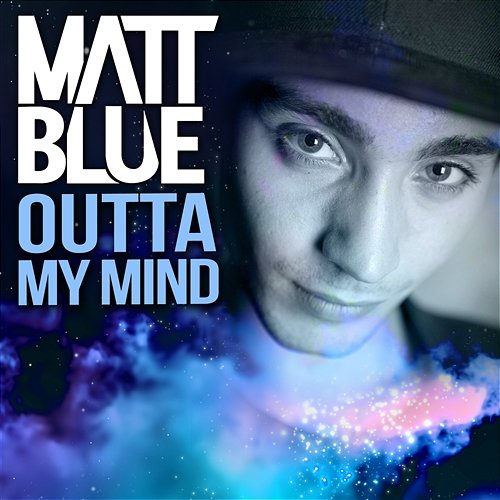 Outta My Mind Matt Blue