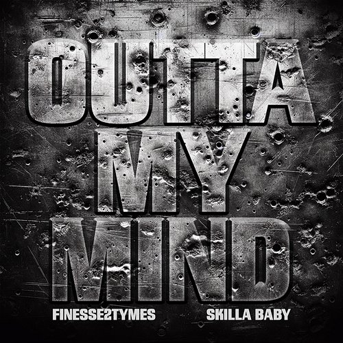Outta My Mind Skilla Baby, Finesse2Tymes