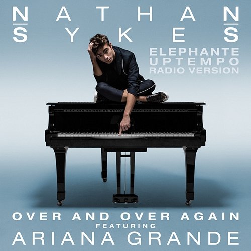 Over And Over Again Nathan Sykes feat. Ariana Grande