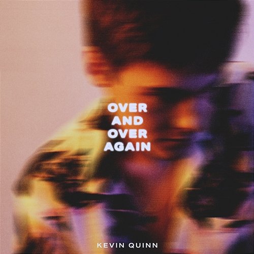 Over And Over Again Kevin Quinn