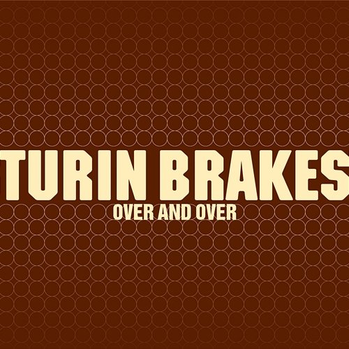 Over And Over Turin Brakes