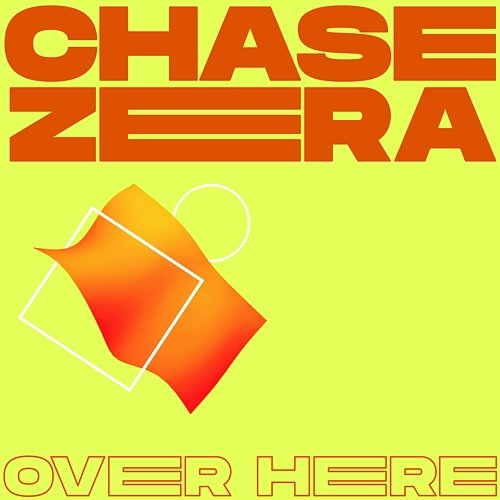 Over Here Chase Zera