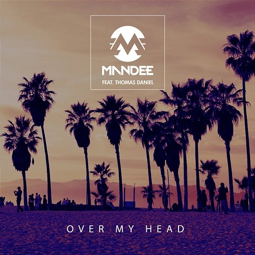 Over My Head Mandee feat. Thomas Daniel