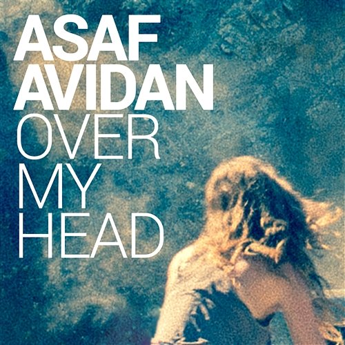 Over My Head Asaf Avidan