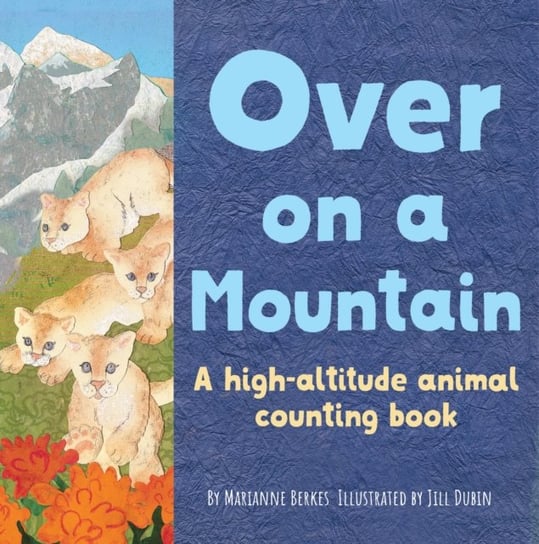 Over on a Mountain. A high-altitude baby animal counting book Marianne Berkes