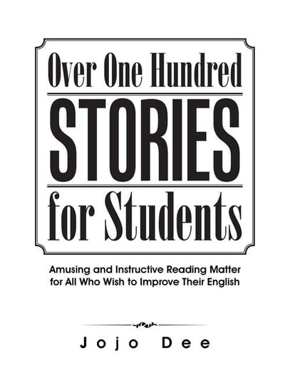 Over One Hundred Stories for Students Dee Jojo