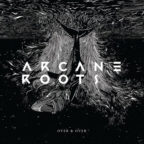 Over & Over Arcane Roots