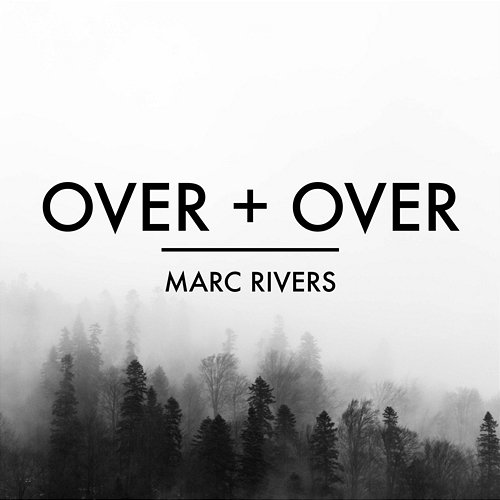 Over + Over Marc Rivers