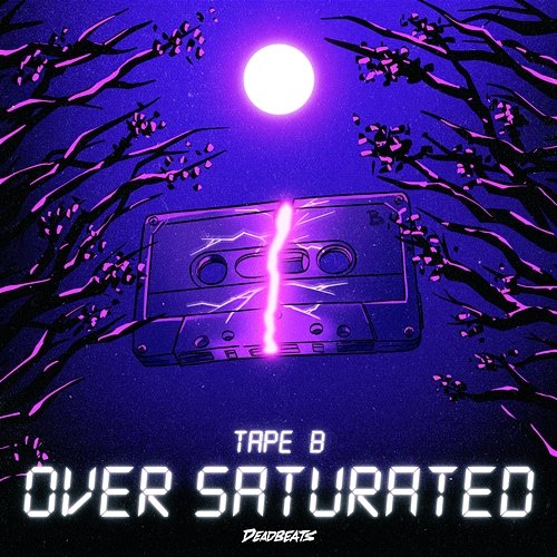 Over Saturated Tape B