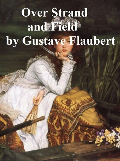 Over Strand and Field Flaubert Gustave