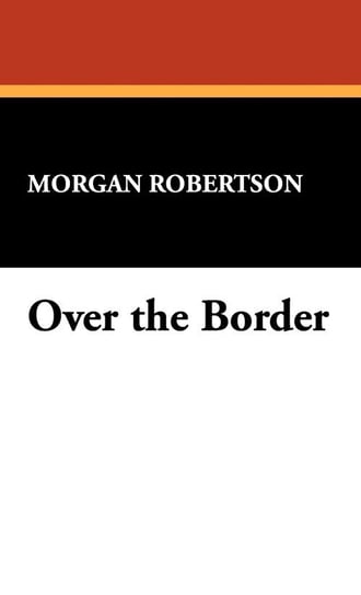Over the Border Robertson Morgan