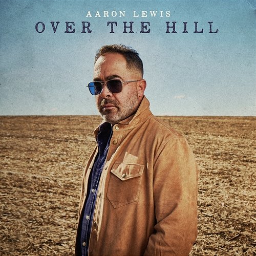 Over The Hill Aaron Lewis