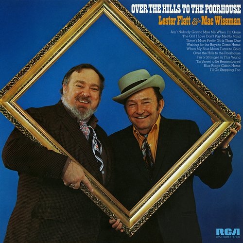 Over the Hills to the Poorhouse Lester Flatt & Mac Wiseman