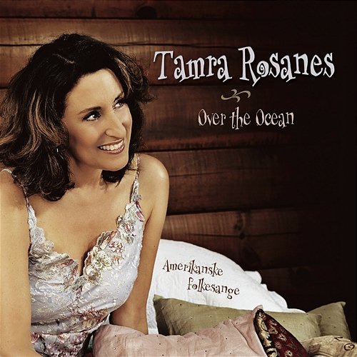 Over The Ocean (Amerikanske Folkesange) Tamra Rosanes