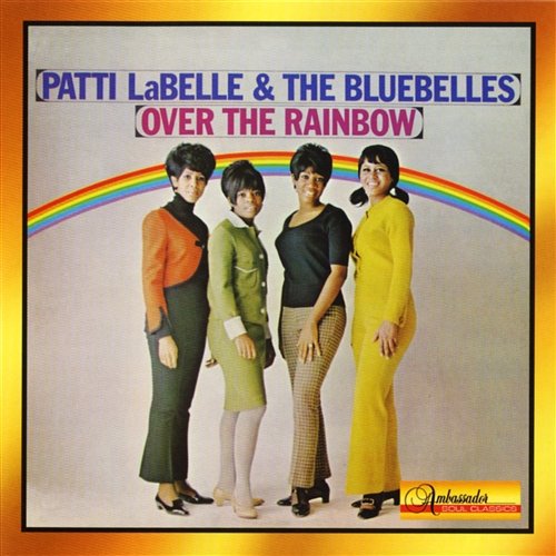 Over The Rainbow Patti Labelle & The Bluebelles