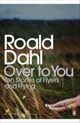 Over to You: Ten Stories of Flyers and Flying Dahl Roald