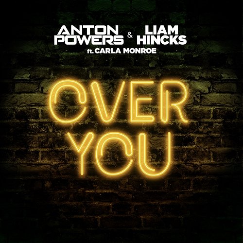 Over You Anton Powers, Liam Hincks feat. Carla Monroe