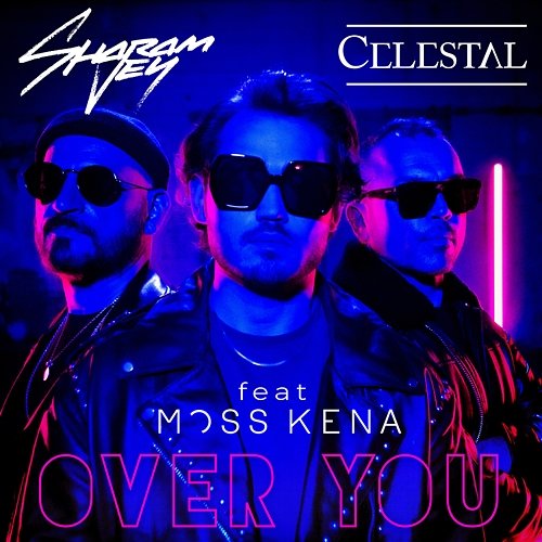 Over You Celestal, Sharam Jey, Moss Kena