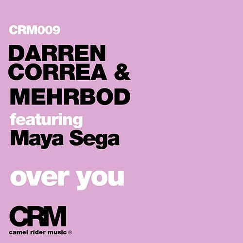 Over You Maya Sega, Mehrbod, Darren Correa