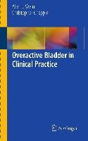 Overactive Bladder in Clinical Practice Wein Alan J., Chapple Christopher R.