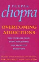 Overcoming Addictions Chopra M.D. Deepak