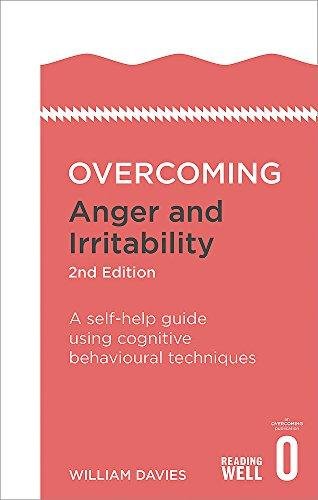 Overcoming Anger and Irritability, 2nd Edition: A self-help guide using cognitive behavioural techni William Davies