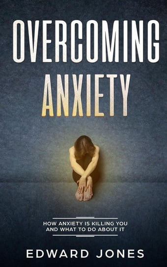 Overcoming Anxiety Jones Ed