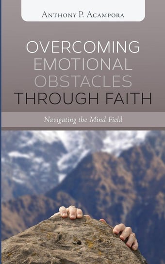 Overcoming Emotional Obstacles through Faith Acampora Anthony P.
