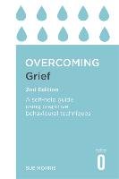 Overcoming Grief 2nd Edition Morris Sue