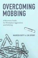 Overcoming Mobbing: A Recovery Guide for Workplace Aggression and Bullying Duffy Maureen, Sperry Len