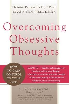 Overcoming Obsessive Thoughts: How to Gain Control of Your Ocd Clark David A., Purdon Christine