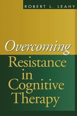 Overcoming Resistance in Cognitive Therapy Leahy Robert L.