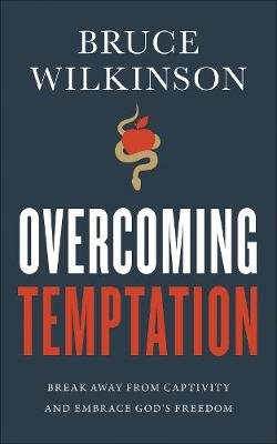 Overcoming Temptation: Break Away from Captivity and Embrace God's Freedom Wilkinson Bruce