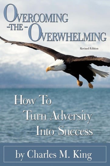 Overcoming the Overwhelming King Charles M