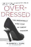 Overdressed: The Shockingly High Cost of Cheap Fashion Cline Elizabeth L.