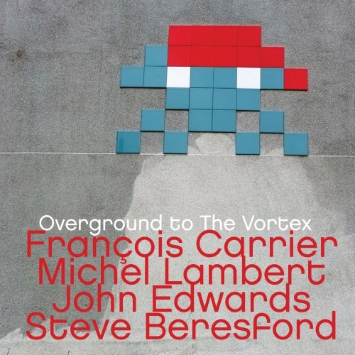 Overground To The Vortex Carrier Francois, Lambert Michel, Edwards John, Beresford Steve