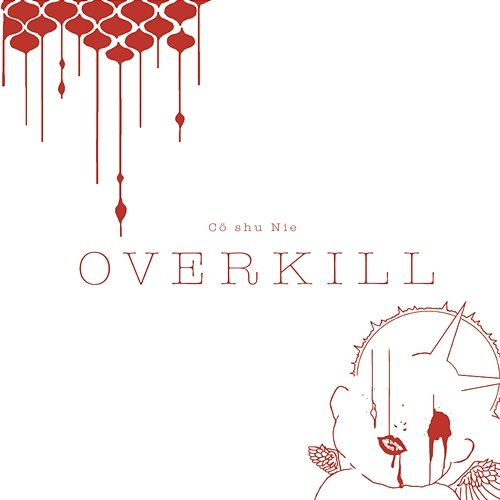 OVERKILL Cö Shu Nie