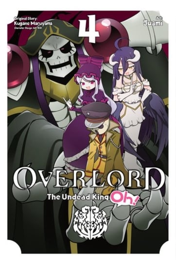 Overlord. The Undead King Oh!. Volume 4 Maruyama Kugane