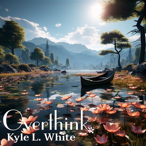 Overthink Kyle L. White