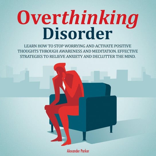 Overthinking Disorder Alexander Parker