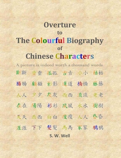 Overture to The Colourful Biography of Chinese Characters Well S. W.