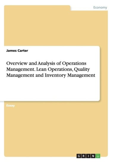 Overview and Analysis of Operations Management. Lean Operations, Quality Management and Inventory Management Carter James