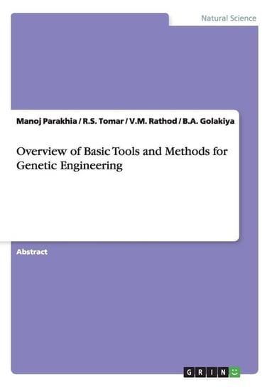 Overview of Basic Tools and Methods for Genetic Engineering Parakhia Manoj