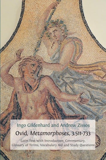 Ovid, Metamorphoses, 3.511-733 Gildenhard Ingo